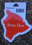 Hawaii "Better Here" Sticker